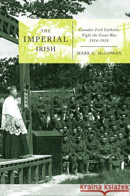 The Imperial Irish: Canada's Irish Catholics Fight the Great War, 1914-1918: Volume 2