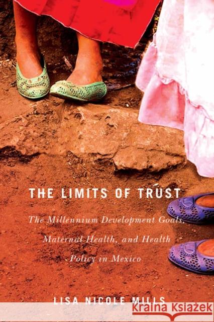 The Limits of Trust: The Millennium Development Goals, Maternal Health, and Health Policy in Mexico