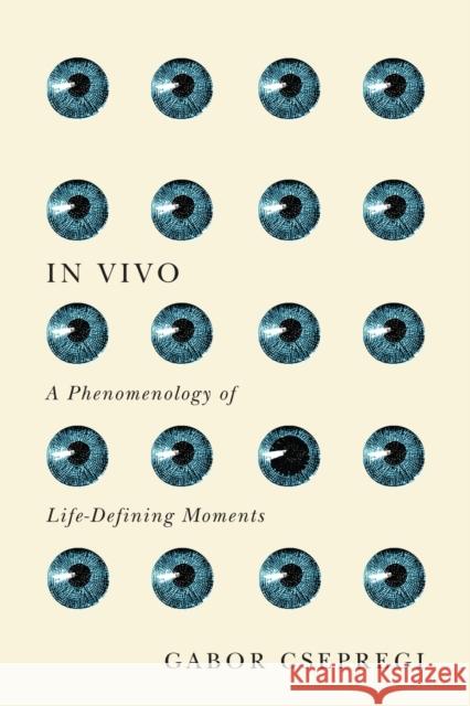 In Vivo: A Phenomenology of Life-Defining Moments