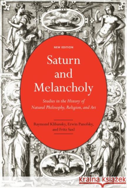 Saturn and Melancholy: Studies in the History of Natural Philosophy, Religion, and Art