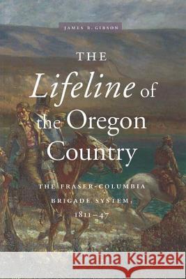 The Lifeline of the Oregon Country: The Fraser-Columbia Brigade System, 1811-47