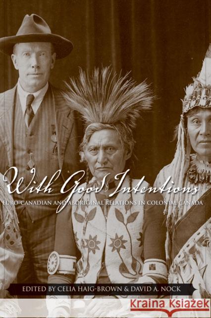 With Good Intentions: Euro-Canadian and Aboriginal Relations in Colonial Canada