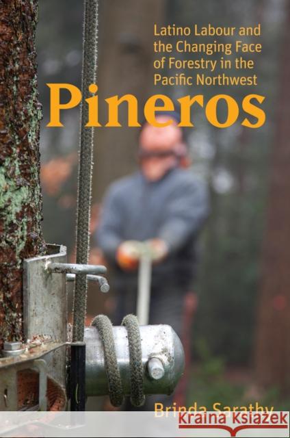 Pineros: Latino Labour and the Changing Face of Forestry in the Pacific Northwest
