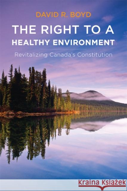 The Right to a Healthy Environment: Revitalizing Canada's Constitution