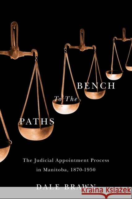 Paths to the Bench: The Judicial Appointment Process in Manitoba, 1870-1950