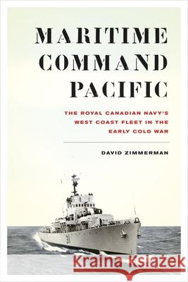 Maritime Command Pacific: The Royal Canadian Navy's West Coast Fleet in the Early Cold War