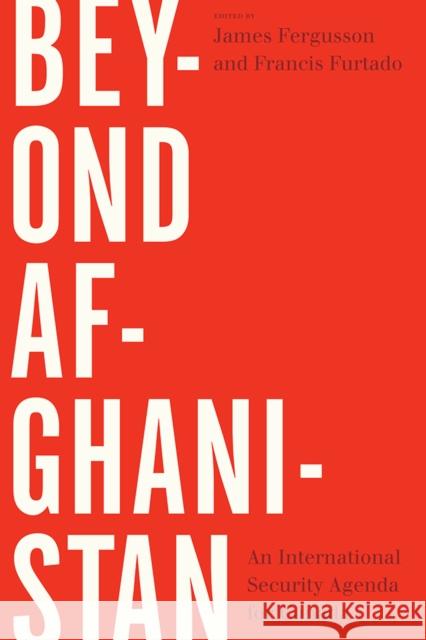 Beyond Afghanistan: An International Security Agenda for Canada