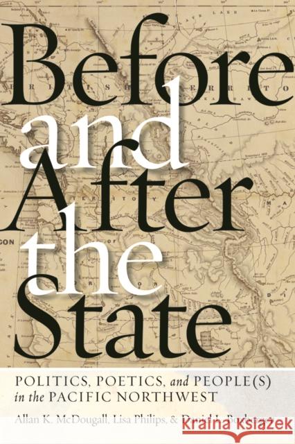 Before and After the State: Politics, Poetics, and People(s) in the Pacific Northwest