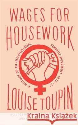 Wages for Housework: A History of an International Feminist Movement, 1972-77