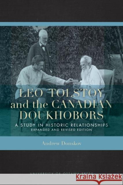 Leo Tolstoy and the Canadian Doukhobors: A Study in Historic Relationships. Expanded and Revised Edition.