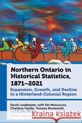 Population, Structure, and Employment in Northern Ontario: Expansion and Decline in a Hinterland-Colonial Region, 1871-2021