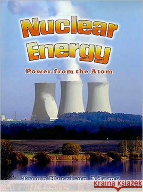 Nuclear Energy: Power from the Atom