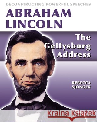 Abraham Lincoln: The Gettysburg Address