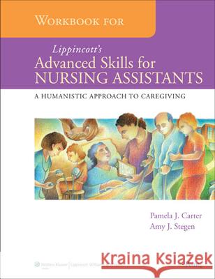 Workbook for Lippincott's Advanced Skills for Nursing Assistants: A Humanistic Approach to Caregiving