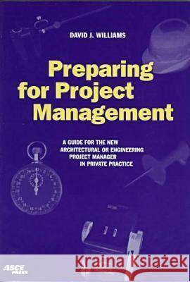 Preparing for Project Management: A Guide for the New Architectural Engineering Project Manager in Private Practice