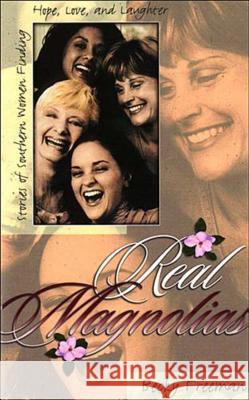 Real Magnolias: Stories of Southern Women Finding Hope, Love, and Laughter