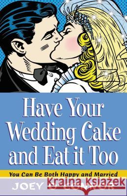 Have Your Wedding Cake and Eat It, Too: You Can Be Both Happy and Married