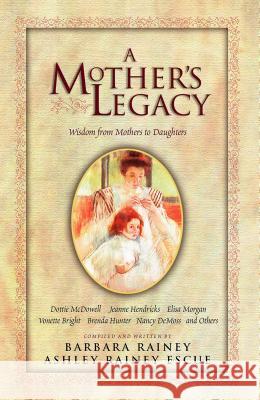A Mother's Legacy: Wisdom from Mothers to Daughters