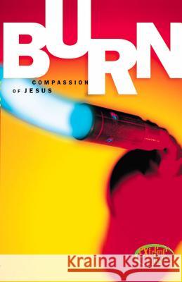 Burn: Live the Compassion of Jesus