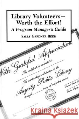 Library Volunteers--Worth the Effort!: A Program Manager's Guide