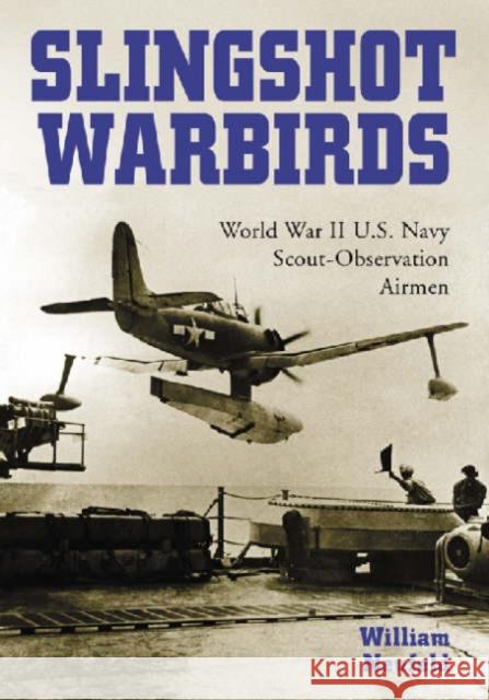 Slingshot Warbirds: World War II U.S. Navy Scout-Observation Airmen