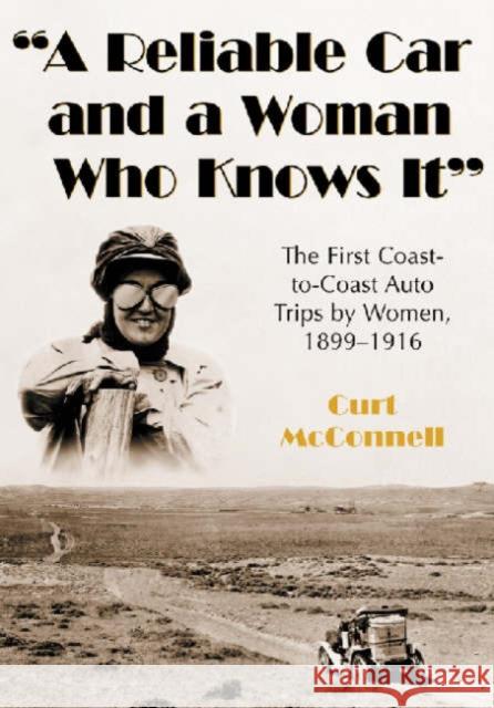 A Reliable Car and a Woman Who Knows It: The First Coast-To-Coast Auto Trips by Women, 1899-1916