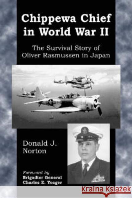 Chippewa Chief in World War II: The Survival Story of Oliver Rasmussen in Japan