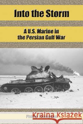 Into the Storm: A U.S. Marine in the Persian Gulf War
