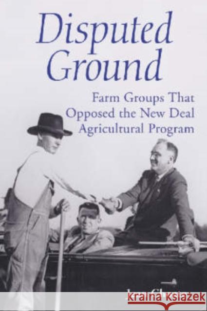 Disputed Ground: Farm Groups That Opposed the New Deal Agricultural Program