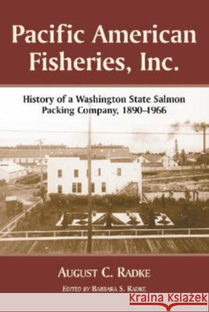 Pacific American Fisheries, Inc.: History of a Washington State Salmon Packing Company, 1890-1966