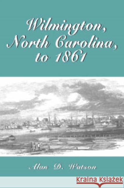 Wilmington, North Carolina, to 1861