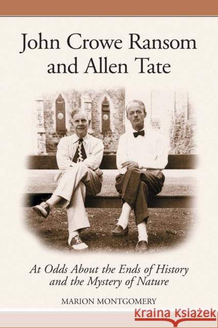 John Crowe Ransom and Allen Tate: At Odds about the Ends of History and the Mystery of Nature