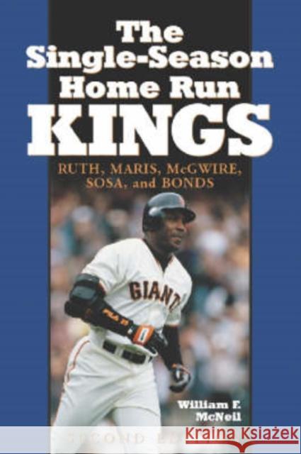 The Single-Season Home Run Kings: Ruth, Maris, McGwire, Sosa and Bonds