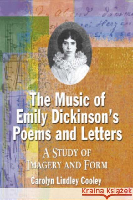 The Music of Emily Dickinson's Poems and Letters: A Study of Imagery and Form