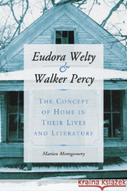 Eudora Welty and Walker Percy: The Concept of Home in Their Lives and Literature