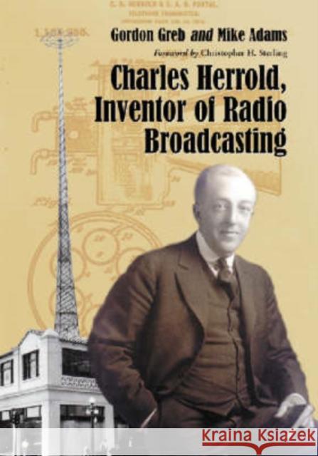 Charles Herrold, Inventor of Radio Broadcasting