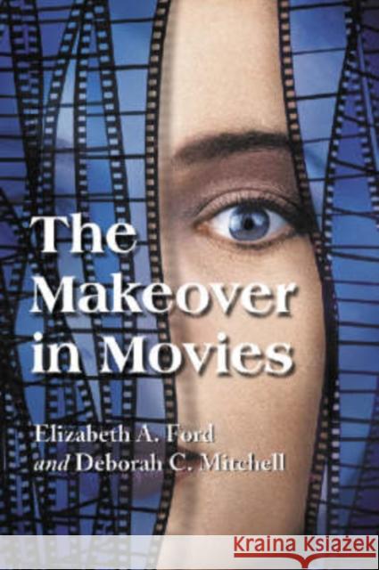 The Makeover in Movies: Before and After in Hollywood Films, 1941-2002