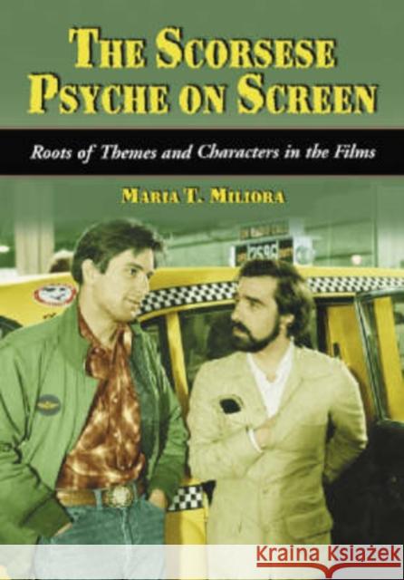 The Scorsese Psyche on Screen: Roots of Themes and Characters in the Films