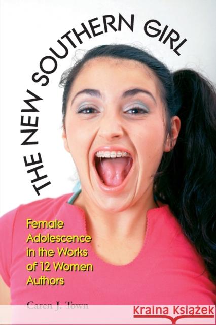 The New Southern Girl: Female Adolescence in the Works of 12 Women Authors