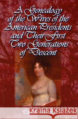 A Genealogy of the Wives of the American Presidents and Their First Two Generations of Descent