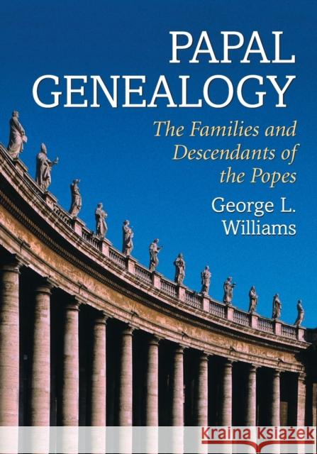 Papal Genealogy: The Families and Descendants of the Popes