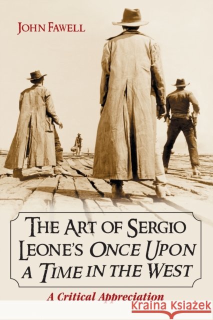 Art of Sergio Leone's Once Upon a Time in the West: A Critical Appreciation