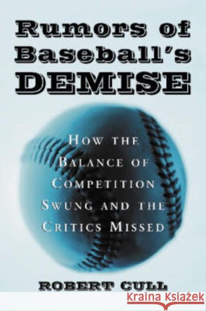 Rumors of Baseball's Demise: How the Balance of Competition Swung and the Critics Missed