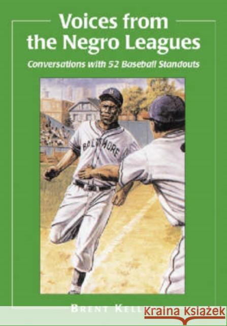 Voices from the Negro Leagues: Conversations with 52 Baseball Standouts of the Period 1924-1960