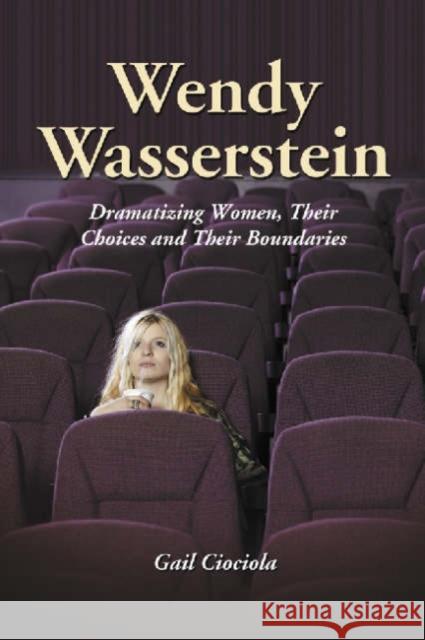 Wendy Wasserstein: Dramatizing Women, Their Choices and Their Boundaries
