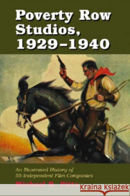 Poverty Row Studios, 1929-1940: An Illustrated History of 55 Independent Film Companies, with a Filmography for Each