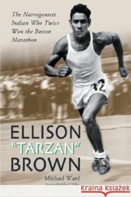Ellison Tarzan Brown: The Narragansett Indian Who Twice Won the Boston Marathon