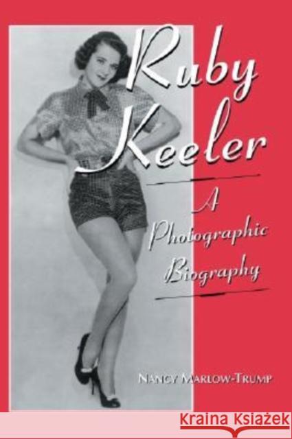 Ruby Keeler: A Photographic Biography