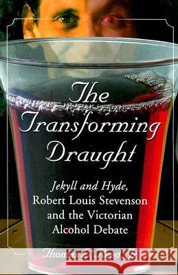 The Transforming Draught: Jekyll and Hyde, Robert Louis Stevenson and the Victorian Alcohol Debate