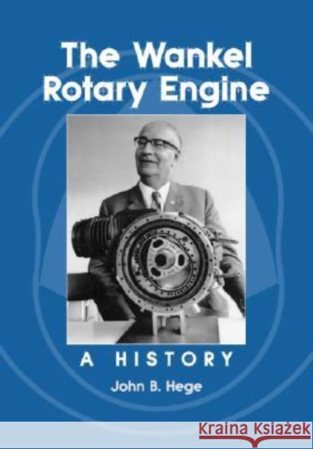 The Wankel Rotary Engine: A History